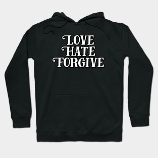 Love Hate Forgive Hoodie